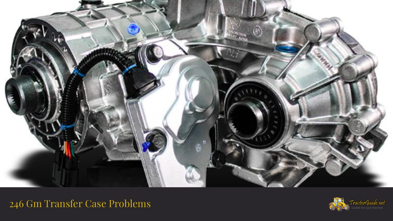 246 gm transfer case problems